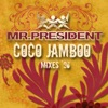 MR. PRESIDENT - Coco Jamboo